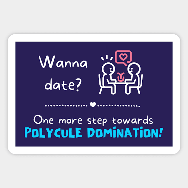 Wanna date? One more step towards Polycule Domination Magnet by Remzee